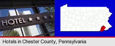 a hotel facade; Chester County highlighted in red on a map